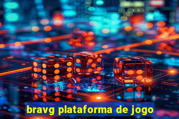 bravg plataforma de jogo